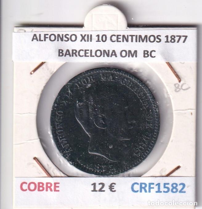 Monedas de Espa&ntilde;a: CRF1582 MONEDA ESPA&Ntilde;A ALFONSO XII 10 CENTIMOS 1877 BARCELONA OM COBRE BC