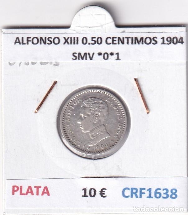 Monedas de Espa&ntilde;a: CRF1638 MONEDA ESPA&Ntilde;A ALFONSO XIII 0,50 CENTIMOS 1904 SMV *0*1 PLATA