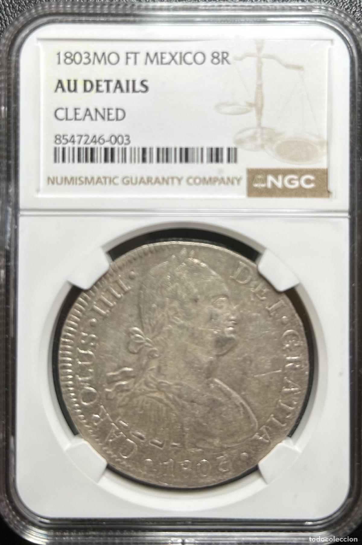 Monedas de Espa&ntilde;a: CRCAP106 CAPSULA NGC ESPA&Ntilde;A CARLOS IV 8 REALES 1803 MO FT MEXICO AU DET.