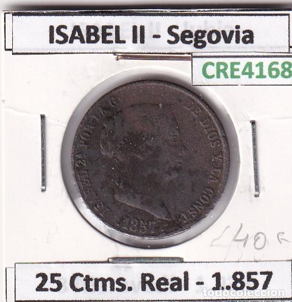 Monedas de Espa&ntilde;a: CRE4168 MONEDA ESPA&Ntilde;A ISABEL II 1857 25 CTMS DE REAL SEGOVIA