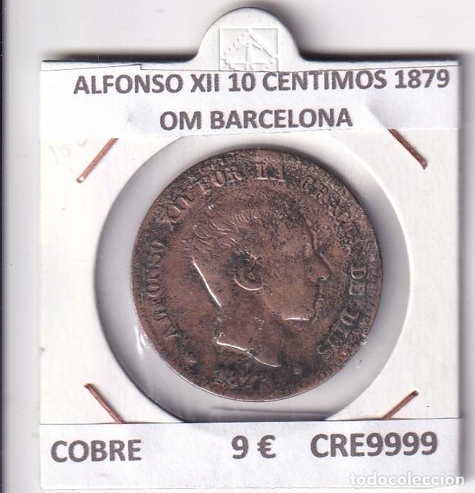 Monedas de Espa&ntilde;a: CRE9999 MONEDA ESPA&Ntilde;A ALFONSO XII 10 CENTIMOS 1879 OM BARCELONA COBRE