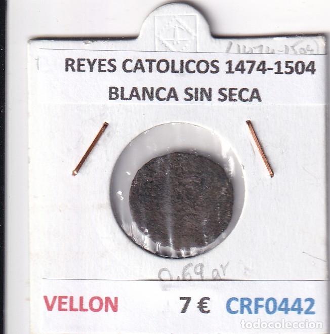 Monedas de Espa&ntilde;a: CRF0442 MONEDA ESPA&Ntilde;A REYES CATOLICOS 1474-1504 BLANCA SIN SECA VELLON