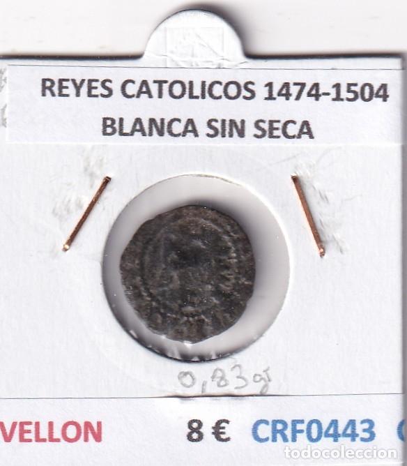 Monedas de Espa&ntilde;a: CRF0443 MONEDA ESPA&Ntilde;A REYES CATOLICOS 1474-1504 BLANCA SIN SECA VELLON