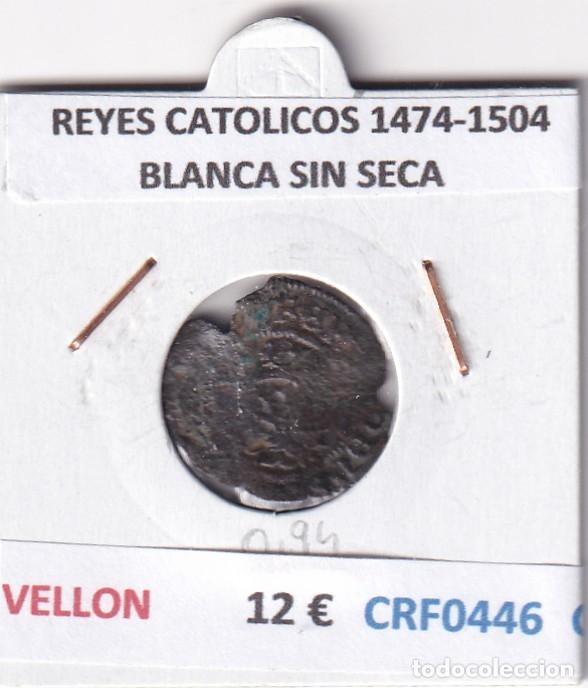 Monedas de Espa&ntilde;a: CRF0446 MONEDA ESPA&Ntilde;A REYES CATOLICOS 1474-1504 BLANCA SIN SECA VELLON
