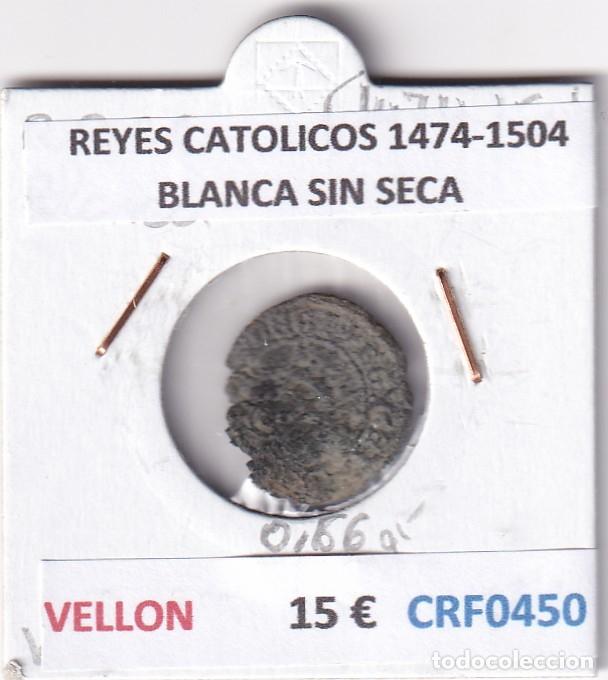 Monedas de Espa&ntilde;a: CRF0450 MONEDA ESPA&Ntilde;A REYES CATOLICOS 1474-1504 BLANCA SIN SECA VELLON