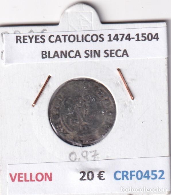 Monedas de Espa&ntilde;a: CRF0452 MONEDA ESPA&Ntilde;A REYES CATOLICOS 1474-1504 BLANCA SIN SECA VELLON