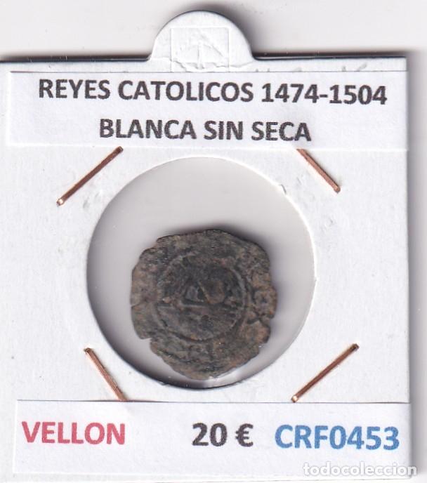 Monedas de Espa&ntilde;a: CRF0453 MONEDA ESPA&Ntilde;A REYES CATOLICOS 1474-1504 BLANCA SIN SECA VELLON