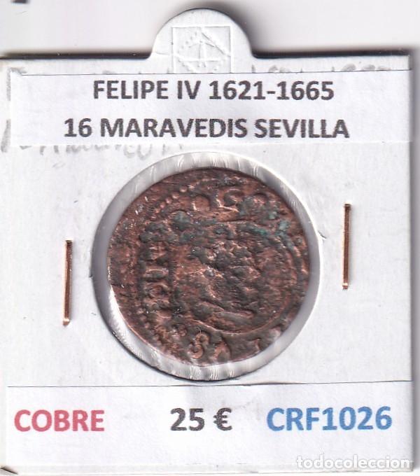 Monedas de Espa&ntilde;a: CRF1026 MONEDA ESPA&Ntilde;A FELIPE IV 1621-1665 16 MARAVEDIS SEVILLA COBRE
