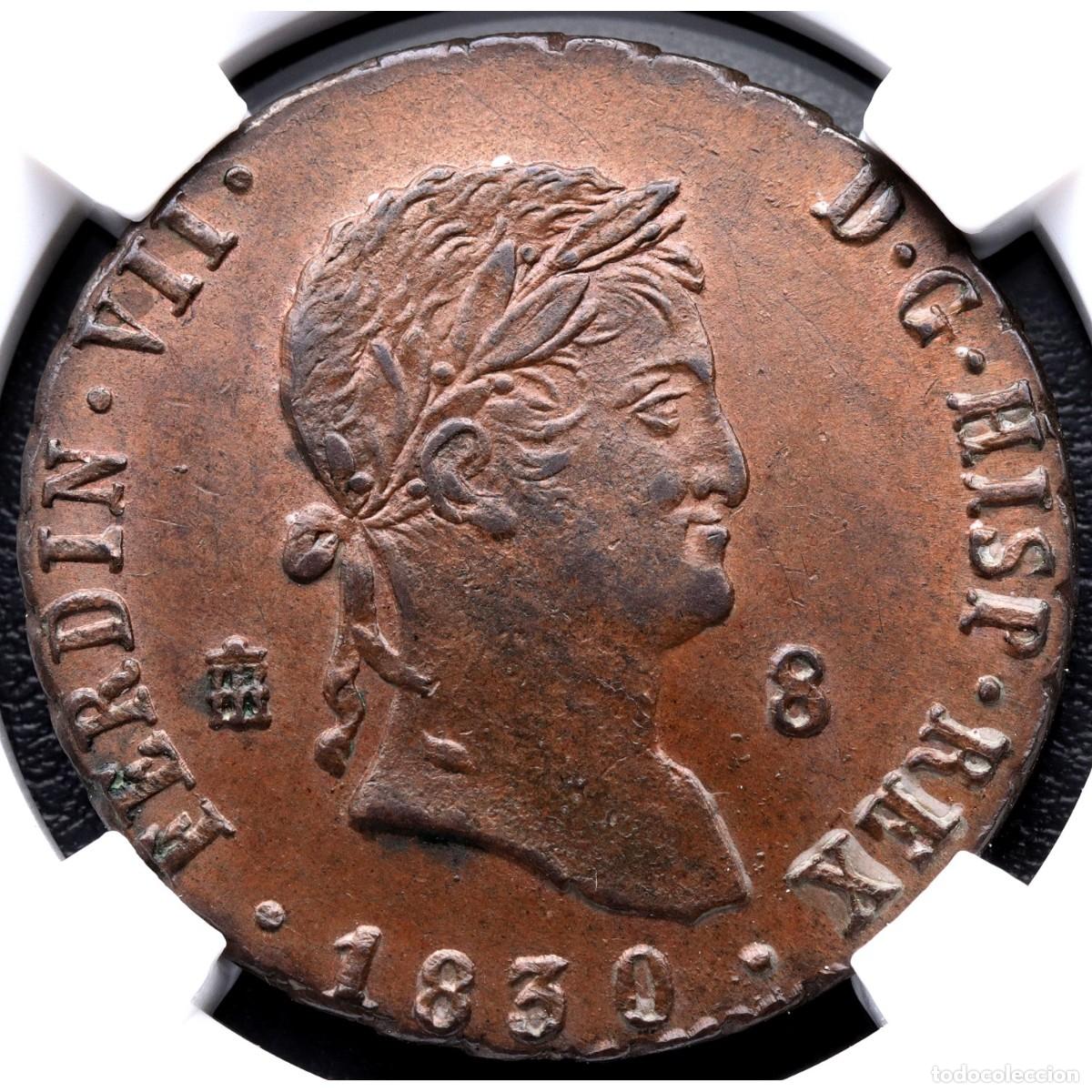 Monedas de Espa&ntilde;a: FERNANDO VII. 8 MARAVED&Iacute;S SEGOVIA 1830 NN-COIN MS 62. SIN CIRCULAR. SC.