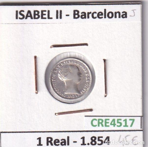 Coins of Spain: CRE4517 MONEDA ESPA&Ntilde;A ISABEL II 1 REAL 1854 BARCELONA