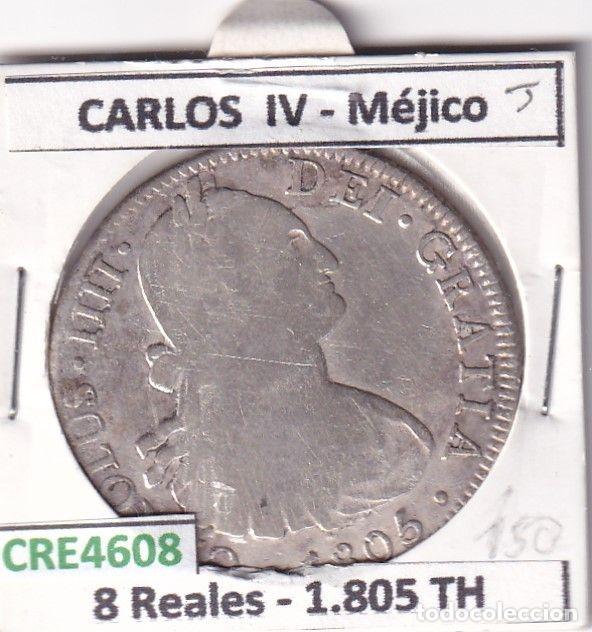 Coins of Spain: CRE4608 MONEDA ESPA&Ntilde;A CARLOS IV 8 REALES 1805 TH MEXICO