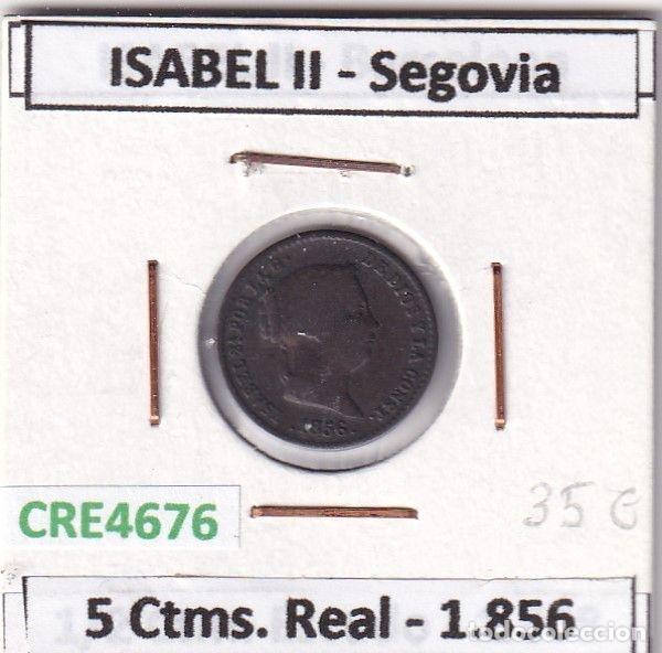 Moedas de Espanha: CRE4676 MONEDA ESPA&Ntilde;A ISABEL II SEGOVIA 5 CENTIMOS DE REAL 1856