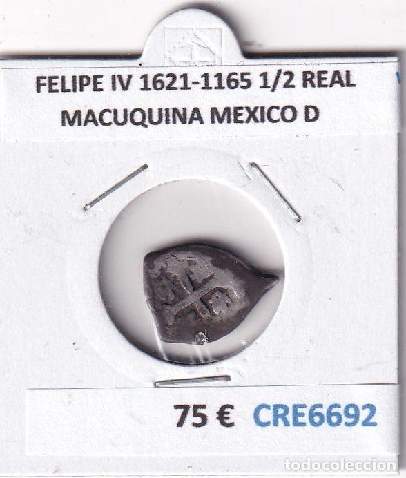Monete da Spagna: CRE6692 MONEDA ESPA&Ntilde;A FELIPE IV 1621-1165 1/2 REAL MACUQUINA MEXICO D