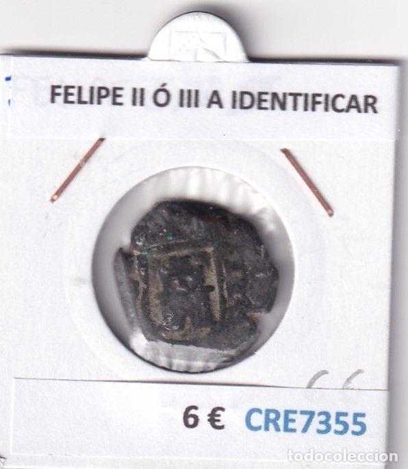 Monnaies d'Espagne: CRE7355 MONEDA ESPA&Ntilde;A FELIPE II &Oacute; III A IDENTIFICAR
