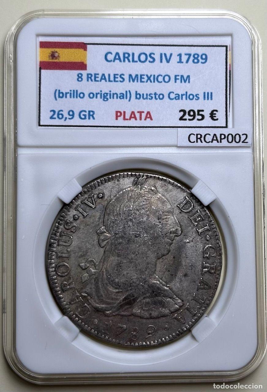 Moedas de Espanha: CRCAP002 ESPA&Ntilde;A CARLOS IV 8 REALES 1789 MEXICO FM BUSTO CARLOS III