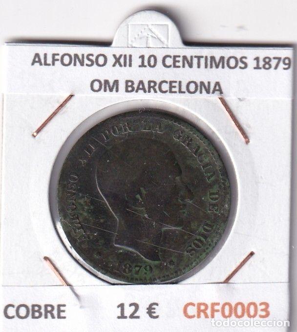 Monedas de Espa&ntilde;a: CRF0003 MONEDA ESPA&Ntilde;A ALFONSO XII 10 CENTIMOS 1879 OM BARCELONA COBRE