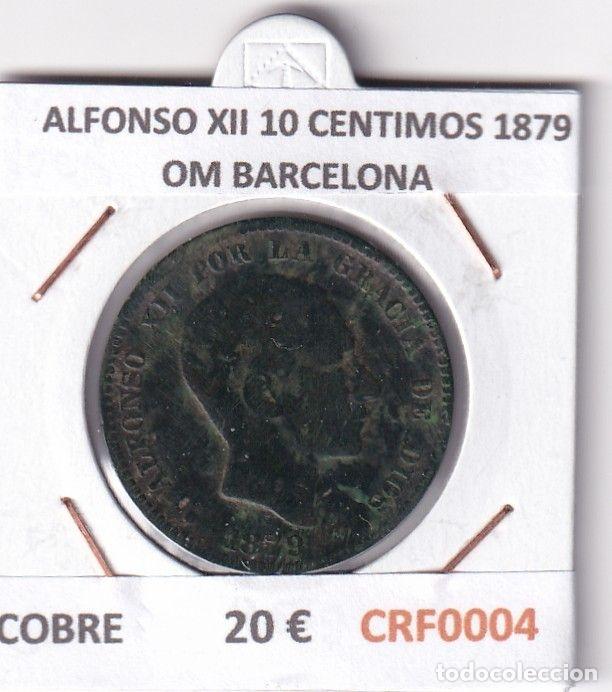 Monedas de Espa&ntilde;a: CRF0004 MONEDA ESPA&Ntilde;A ALFONSO XII 10 CENTIMOS 1879 OM BARCELONA COBRE