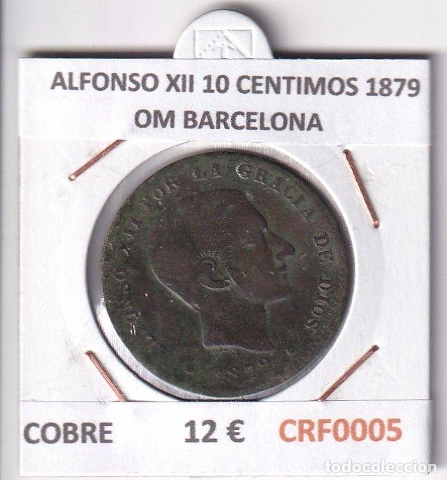 Monedas de Espa&ntilde;a: CRF0005 MONEDA ESPA&Ntilde;A ALFONSO XII 10 CENTIMOS 1879 OM BARCELONA COBRE