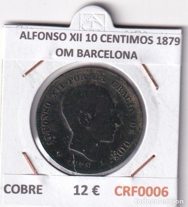 Monedas de Espa&ntilde;a: CRF0006 MONEDA ESPA&Ntilde;A ALFONSO XII 10 CENTIMOS 1879 OM BARCELONA COBRE