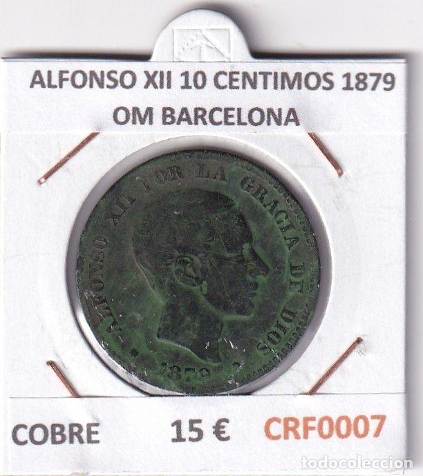 Monedas de Espa&ntilde;a: CRF0007 MONEDA ESPA&Ntilde;A ALFONSO XII 10 CENTIMOS 1879 OM BARCELONA COBRE