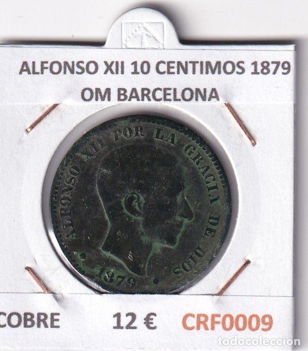 Monedas de Espa&ntilde;a: CRF0009 MONEDA ESPA&Ntilde;A ALFONSO XII 10 CENTIMOS 1879 OM BARCELONA COBRE