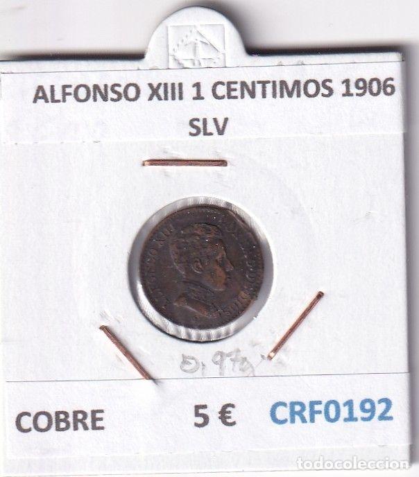Moedas de Espanha: CRF0192 MONEDA ESPA&Ntilde;A ALFONSO XIII 1 CENTIMOS 1906 SLV COBRE