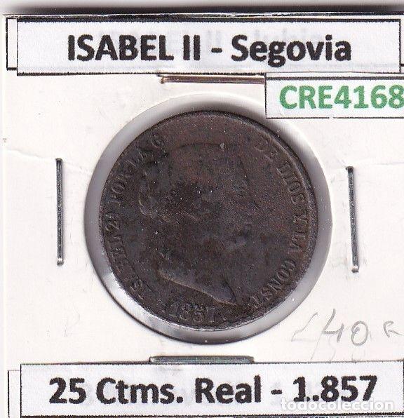 Monnaies d'Espagne: CRE4168 MONEDA ESPA&Ntilde;A ISABEL II 1857 25 CTMS DE REAL SEGOVIA