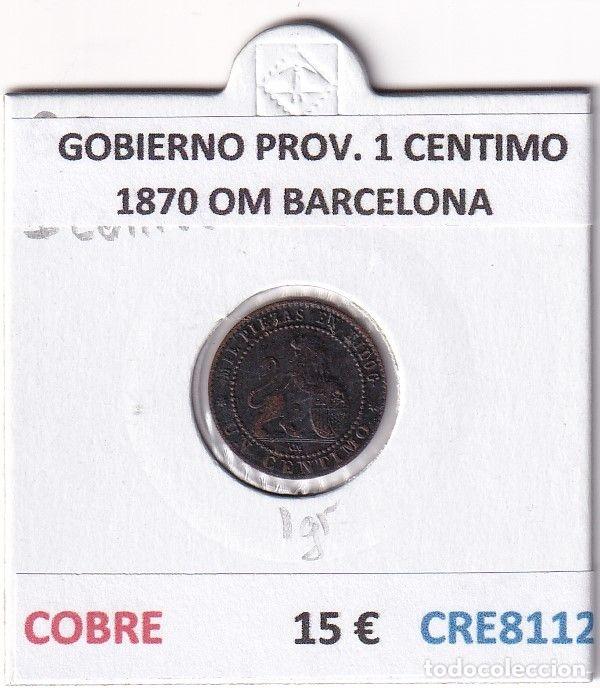 Monnaies d'Espagne: CRE8112 MONEDA ESPA&Ntilde;A GOBIERNO PROVIONAL 1 CENTIMO 1870 OM BARCELONA
