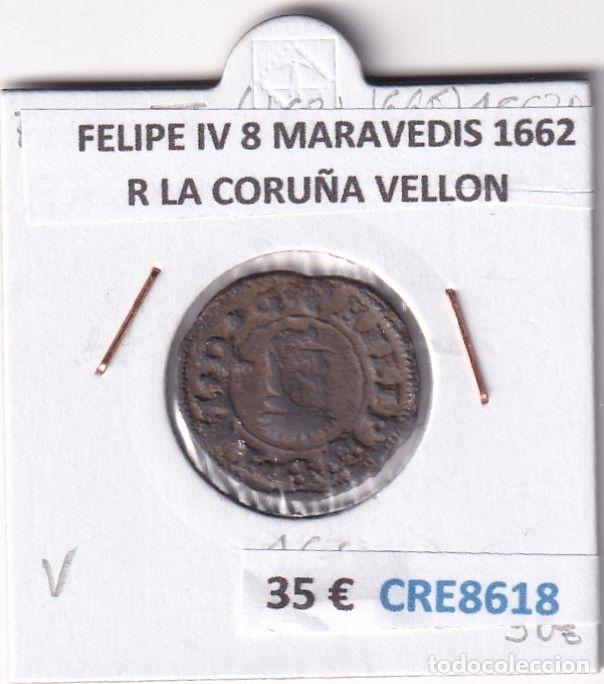 Monnaies d'Espagne: CRE8618 MONEDA ESPA&Ntilde;A FELIPE IV 8 MARAVEDIS 1662 R LA CORU&Ntilde;A VELLON