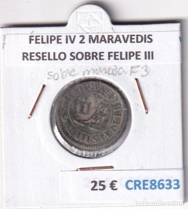 Monnaies d'Espagne: CRE8633 MONEDA ESPA&Ntilde;A FELIPE IV 2 MARAVEDIS RESELLO SOBRE MONEDA DE FELIPE III