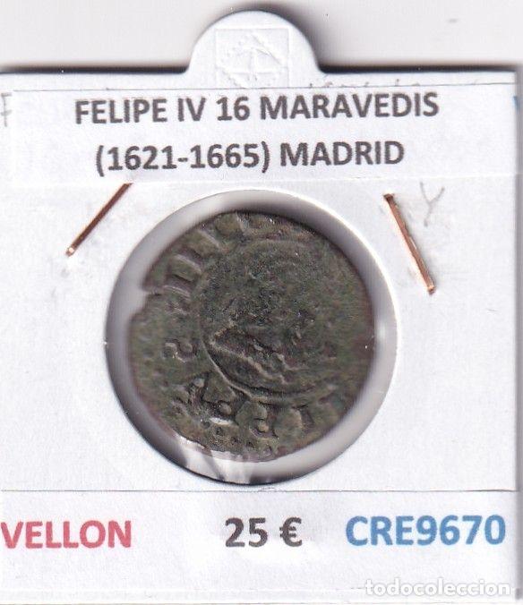 M&uuml;nzen von Spanien: CRE9670 MONEDA ESPA&Ntilde;A FELIPE IV 16 MARAVEDIS (1621-1665) MADRID VELLON