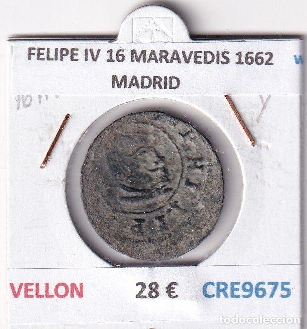 Monnaies d'Espagne: CRE9675 MONEDA ESPA&Ntilde;A FELIPE IV 16 MARAVEDIS 1662 MADRID VELLON