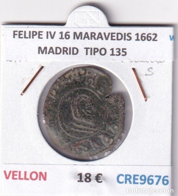 Monnaies d'Espagne: CRE9676 MONEDA ESPA&Ntilde;A FELIPE IV 16 MARAVEDIS 1662 MADRID TIPO 135 VELLON
