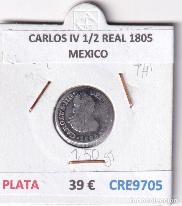 M&uuml;nzen von Spanien: CRE9705 MONEDA ESPA&Ntilde;A CARLOS IV 1/2 REAL 1805 MEXICO PLATA