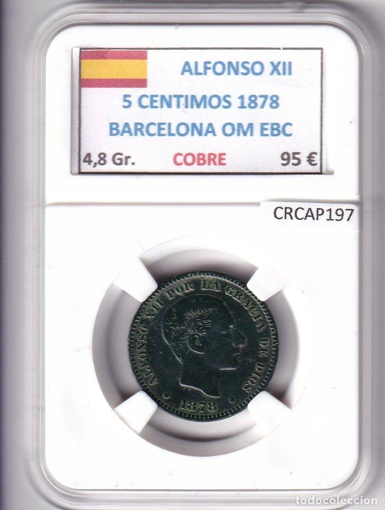 M&uuml;nzen von Spanien: CRCAP197 MONEDA ESPA&Ntilde;A ALFONSO XII 5 CENTIMOS 1878 BARCELONA OM EBC