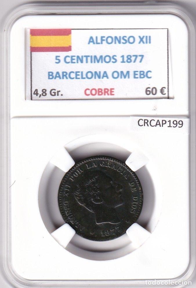 M&uuml;nzen von Spanien: CRCAP199 MONEDA ESPA&Ntilde;A ALFONSO XII 5 CENTIMOS 1877 BARCELONA OM EBC