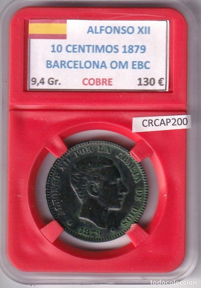 M&uuml;nzen von Spanien: CRCAP200 MONEDA ESPA&Ntilde;A ALFONSO XII 10 CENTIMOS 1879 BARCELONA OM EBC