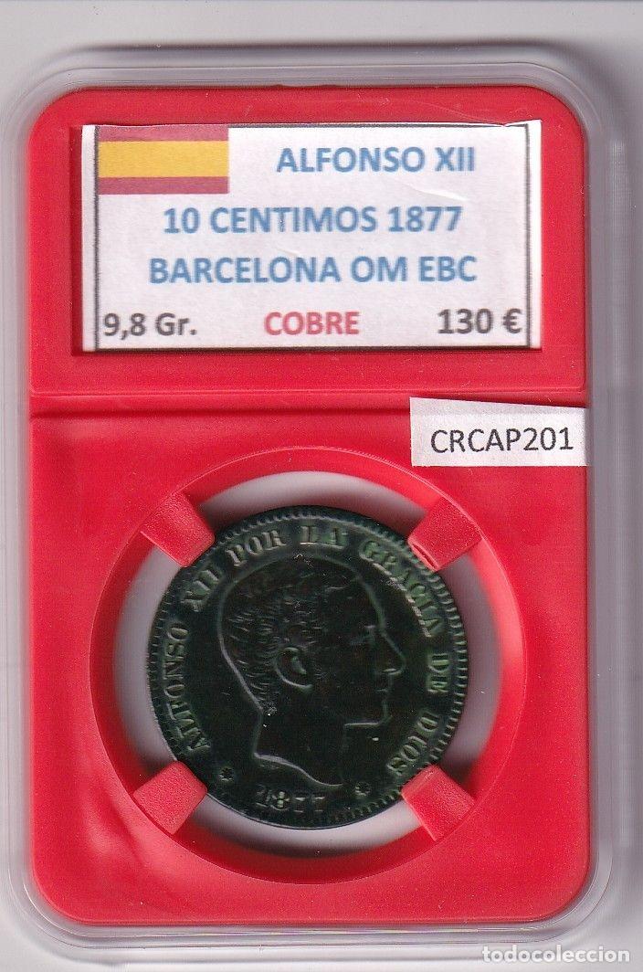 M&uuml;nzen von Spanien: CRCAP201 MONEDA ESPA&Ntilde;A ALFONSO XII 10 CENTIMOS 1877 BARCELONA OM EBC