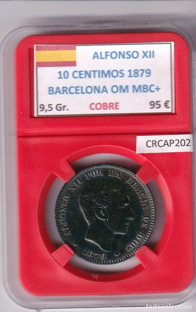 M&uuml;nzen von Spanien: CRCAP202 MONEDA ESPA&Ntilde;A ALFONSO XII 10 CENTIMOS 1879 BARCELONA OM MBC+