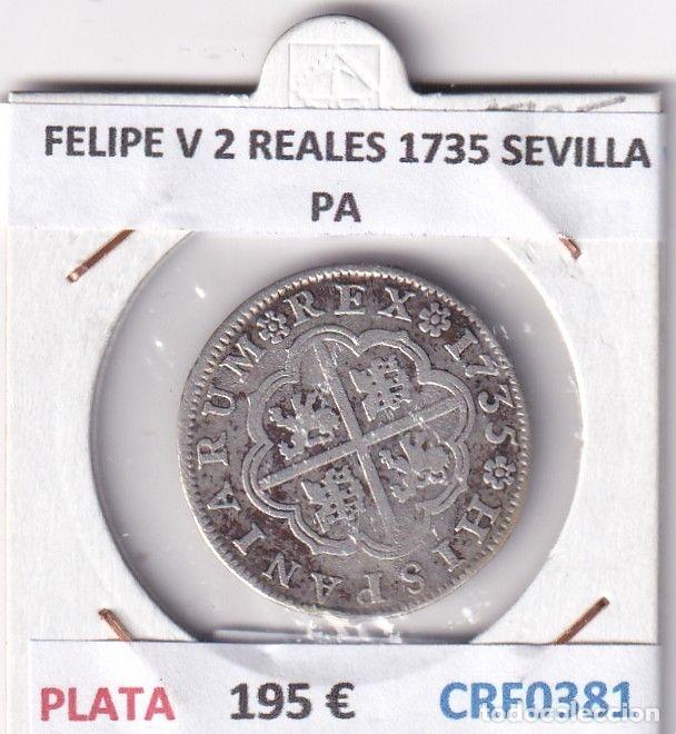 M&uuml;nzen von Spanien: CRF0381 MONEDA ESPA&Ntilde;A FELIPE V 2 REALES 1735 SEVILLA PA PLATA