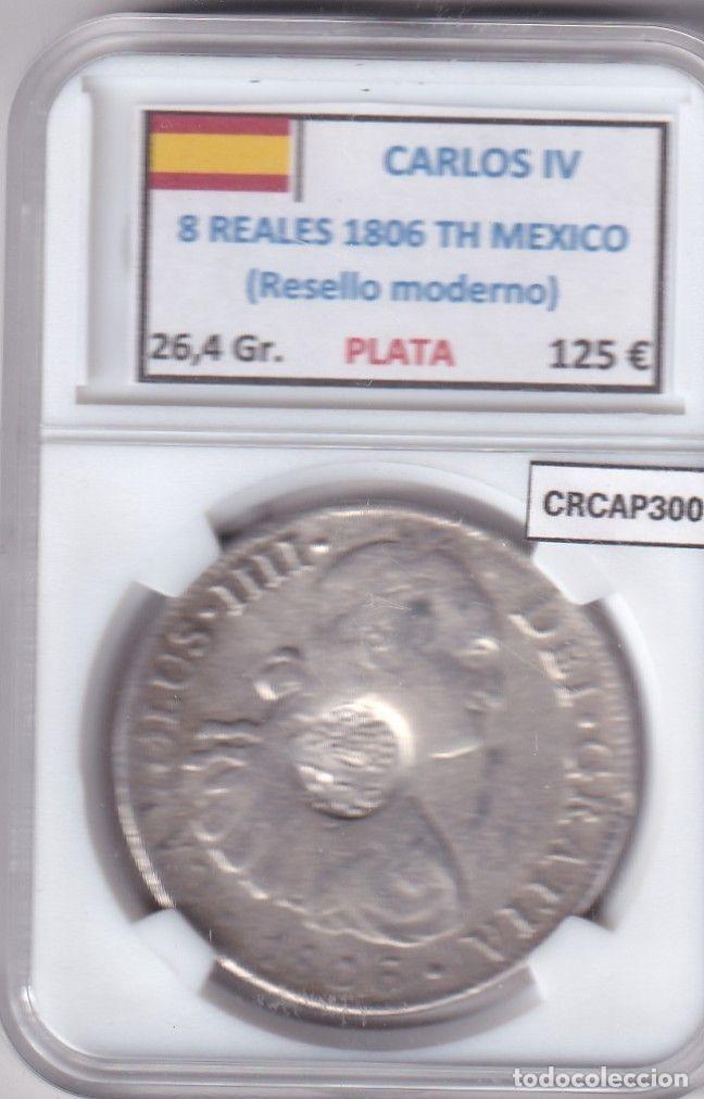Moedas de Espanha: CRCAP300 MONEDA ESPA&Ntilde;A CARLOS IV 8 REALES 1806 TH MEXICO RESELLO MODERNO PLATA