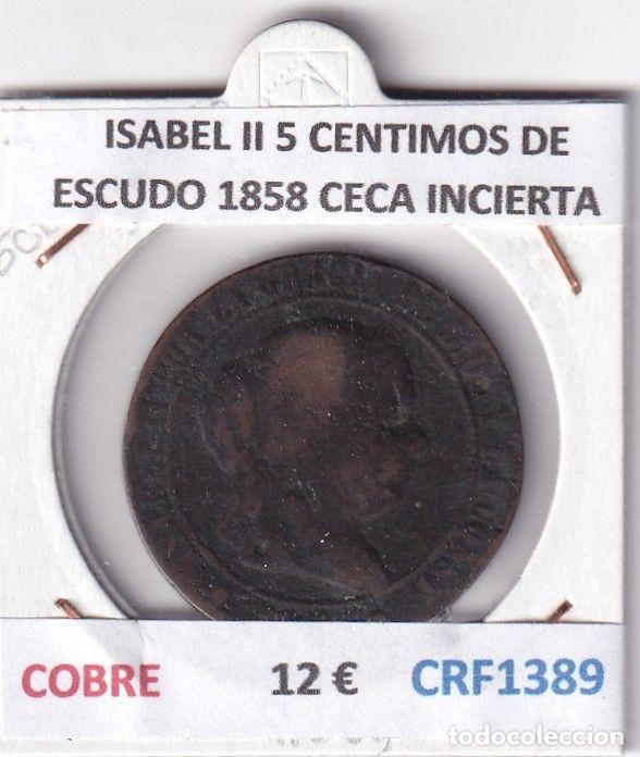 M&uuml;nzen von Spanien: CRF1389 MONEDA ESPA&Ntilde;A ISABEL II 5 CENTIMOS DE ESCUDO 1858 CECA INCIERTA COBRE