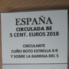 Euros: 10-00860-ESPAÑA -5 CENT €- 2018 - CUÑO ROTO ESTRELLA 3-9 Y BARRIGA DEL 5. Lote 274875938