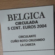 Euros: 10-00888-BELGICA-5 CENT €- 2004 - CUÑO ROTO CRUZANDO LA CABEZA. Lote 274878513