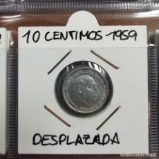 Monedas Franco: ERROR ACUÑACIÓN MONEDA 10 CENTIMOS 1959 FRANCISCO FRANCO - DESPLAZADA / 84