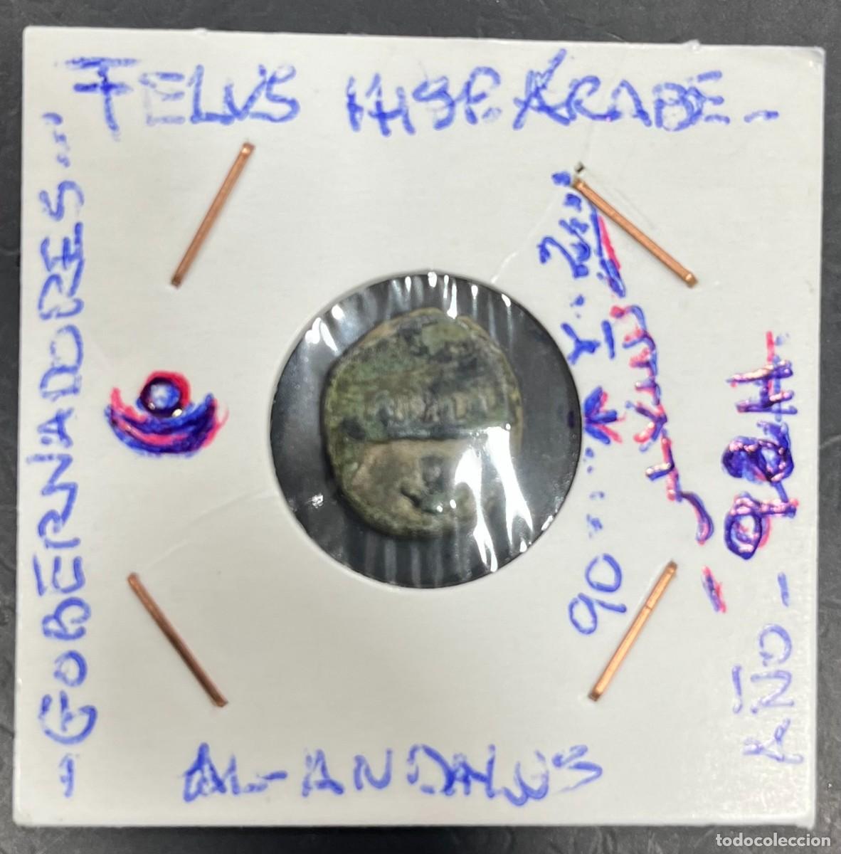 Monedas Hispano &aacute;rabes: PERIODO HISPANO ARABE ( AL ANDALUS) , A&Ntilde;O 711/1492 , FELUS , PESO RARO