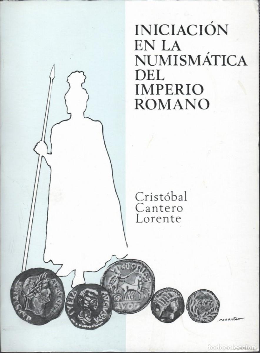 Monedas Imperio romano: INICIACION EN LA NUMISMATICA DEL IMPERIO ROMANO - CRISTOBAL CANTERO LORENTE - Foto 1