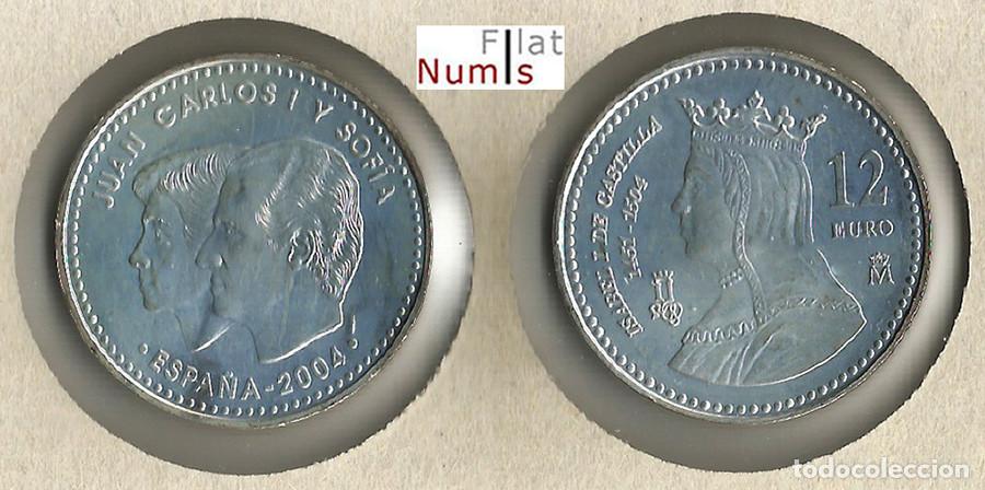 Moedas Juan Carlos I: ESPA&Ntilde;A - 12 EUROS - 2004 - ISABEL I - PLATA - NO CIRCULADA