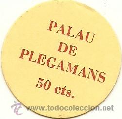 Monete locali: (FC-529)VALE 50 CTS.CONSELL DE PALAU DE PLEGAMAS-FALSO????