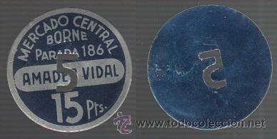 Moedas locais: F2-27 FICHA MONEDA de 15 Pesetas emitida por AMADEO VIDAL Parada n&ordm; 186 del MERCADO CENTRAL DEL BO